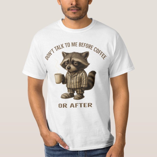 Don’t Talk To Me Before Coffee Or After – Racoon  T-Shirt (Front)
