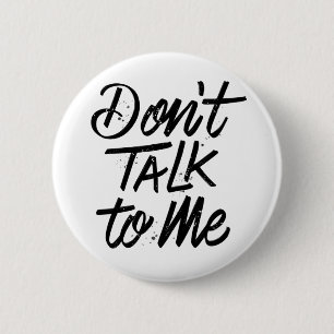 Don’t Talk To Me / Button Pin