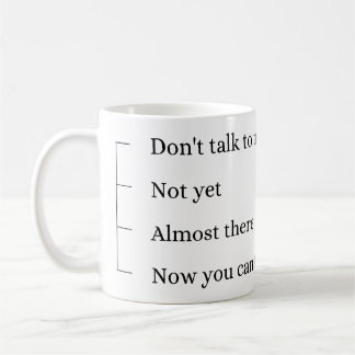 Don´t talk to me, coffee cup. coffee mug