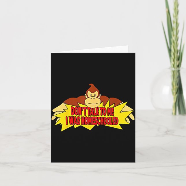 Don’t Talk To Me I Was Homeschooled  Card (Front)