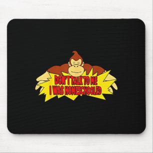 Don’t Talk To Me I Was Homeschooled  Mouse Mat