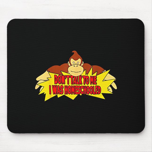 Don’t Talk To Me I Was Homeschooled  Mouse Mat (Front)