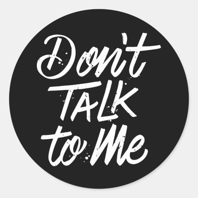 Don’t Talk To Me Round Stickers (Front)