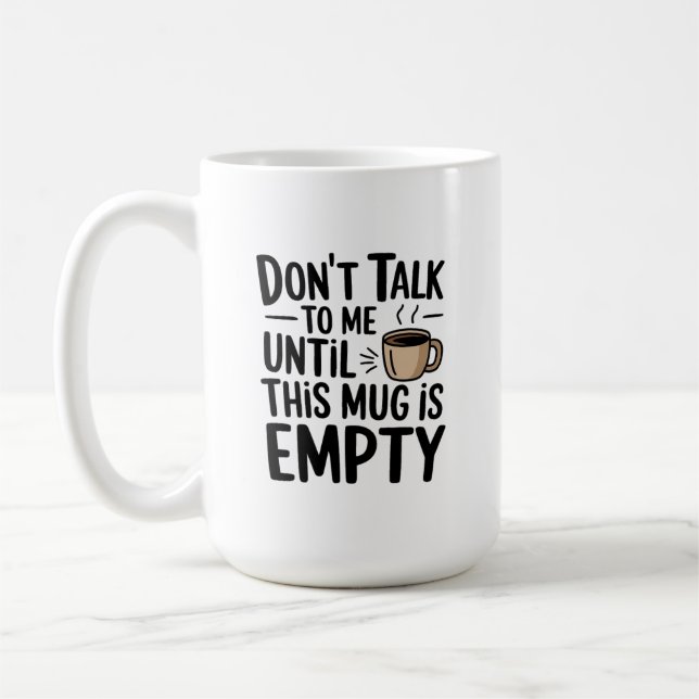 Don’t Talk to Me Until This Mug is Empty (Left)