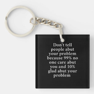 Don’t Tell People About Your Problems" – Bold Key Ring