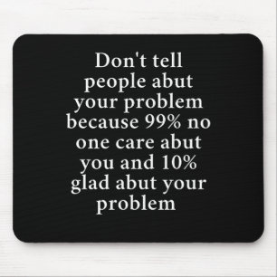 Don’t Tell People About Your Problems" – Bold Mouse Mat
