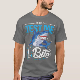 Don`t test me I bite design for shark lovers and s T-Shirt