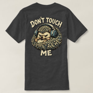 “Don’t Touch Me” Grumpy Hedgehog design T-Shirt