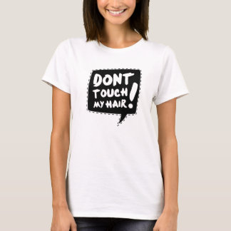 Don´t touch my to hair T-Shirt