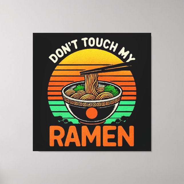  Don t Touch Ramen Lover Canvas Print (Front)