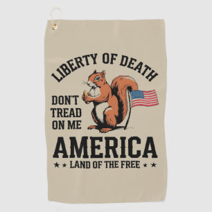 Don’t Tread on Me Squirrel Liberty Justice  Golf Towel