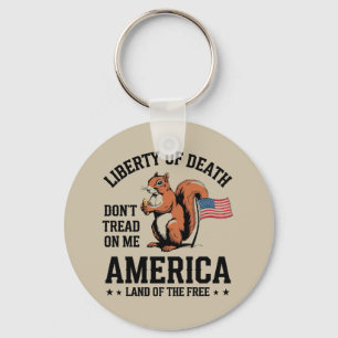 Don’t Tread on Me Squirrel Liberty Justice  Key Ring
