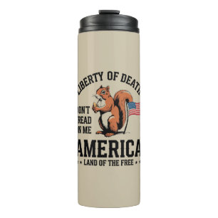 Don’t Tread on Me Squirrel Liberty Justice  Thermal Tumbler