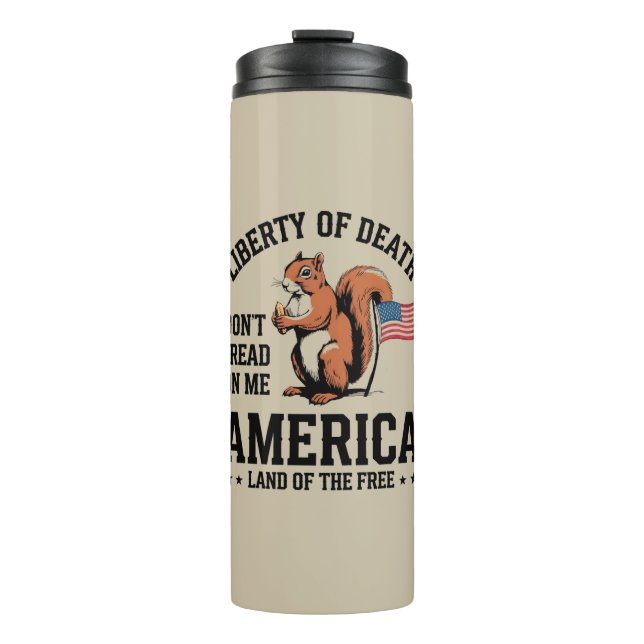 Don’t Tread on Me Squirrel Liberty Justice  Thermal Tumbler (Front)