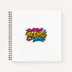 Don’t treat The Lord like a genie Notebook