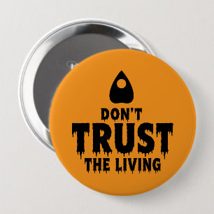 Don’t Trust The Living Funny Halloween Ouija 10 Cm Round Badge