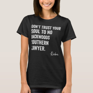 Don t Trust Your Soul To No Backwoods Southern Law T-Shirt