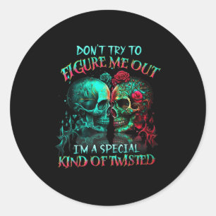 Don’t Try To Figure Me Out I’m A Special Kind Of T Classic Round Sticker
