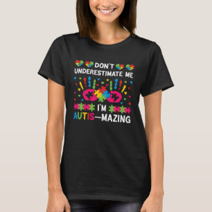 Don t underestimate me I m autis mazing Autism Aw T-Shirt