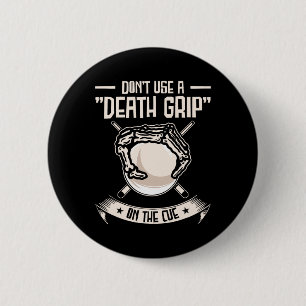 Don’t Use A Death Grip On The Cue Funny Pool Playe 6 Cm Round Badge