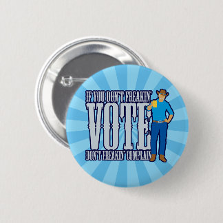 Don’t VOTE Don’t Complain 6 Cm Round Badge