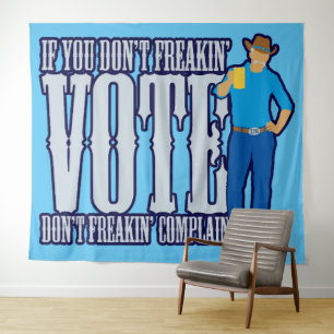 Don’t VOTE Don’t Complain Tapestry