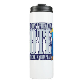 Don’t VOTE Don’t Complain Thermal Tumbler