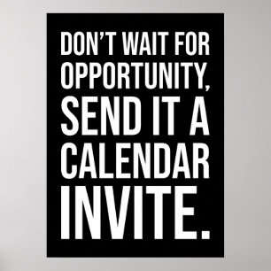 Don’t Wait for Opportunity - Funny Motivational Poster