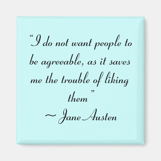 Don’t Want People to Be Agreeable Jane Austen Magnet (Front)