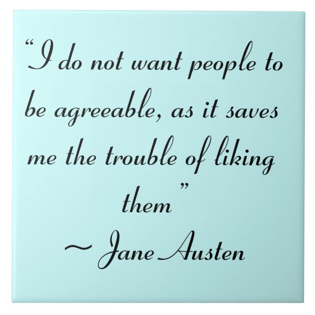 Don’t Want People to Be Agreeable Jane Austen Tile (Front)
