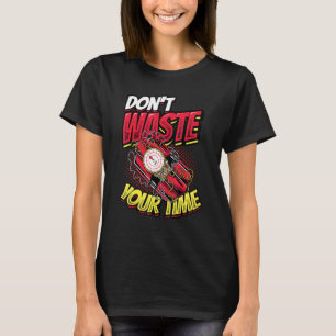 Don´t Waste Your Time Life Is Short Gratitude T-Shirt