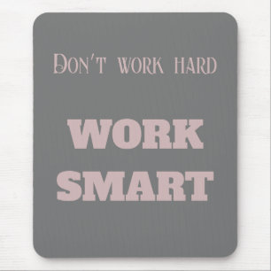 Don’t work hard work smart motivational text goals mouse mat