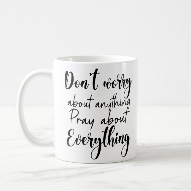 Don’t worry about anything, pray about everything coffee mug (Left)