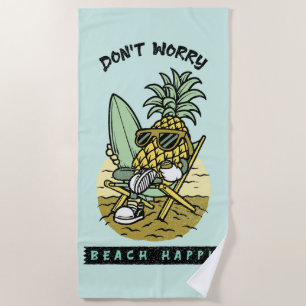 Don’t Worry Beach Happy – Funny Pineapple Surfer S Towel