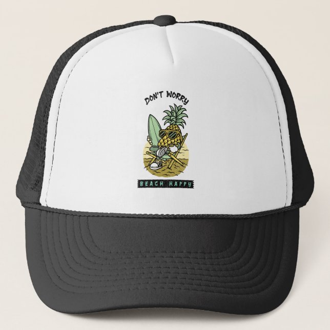 Don’t Worry Beach Happy – Funny Pineapple Surfer S Trucker Hat (Front)