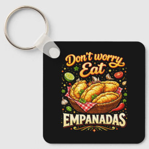 Don’t Worry, Eat Empanadas Key Ring