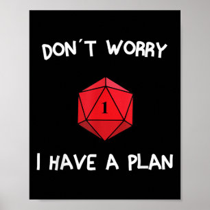 Don´t Worry I Have A Plan Roleplaying Dice D20 Gam Poster