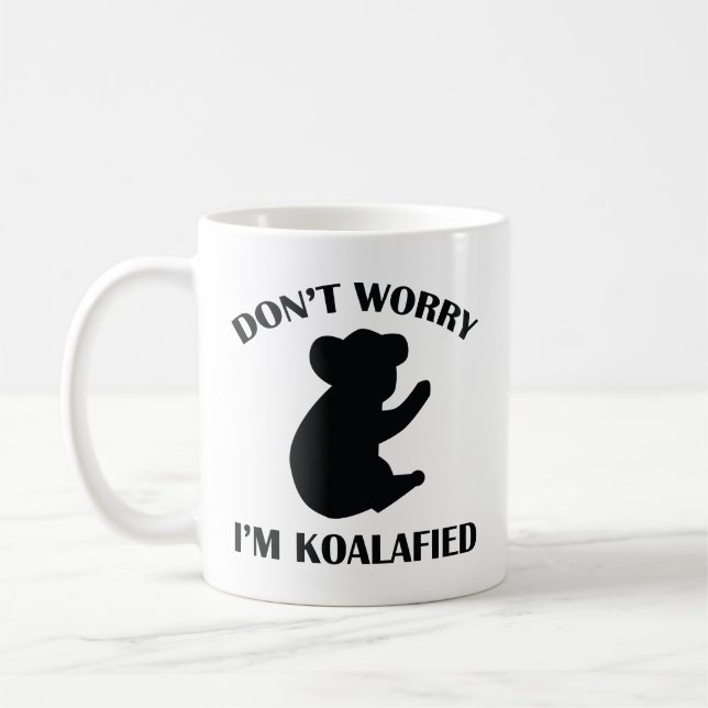 Don’t Worry I’m Koalafied Coffee Mug (Left)