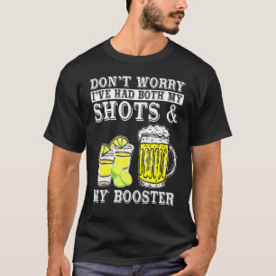 Don T Worry I Ve Had Both My Shots And Booster Dri T-Shirt