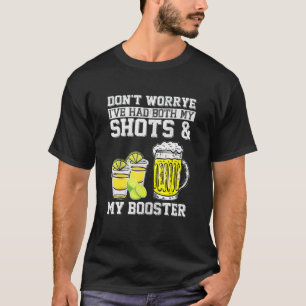 Don T Worry I Ve Had Both My Shots And Booster Fun T-Shirt