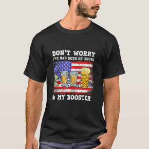 Don T Worry I Ve Had Both My Shots And Booster Fun T-Shirt