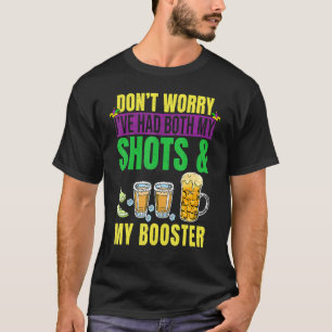 Don T Worry I Ve Had Both My Shots And Booster Mar T-Shirt