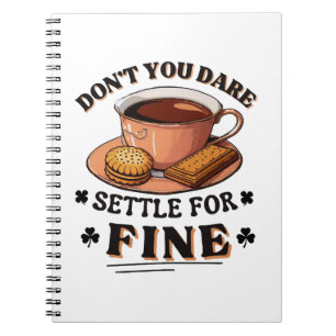 Don’t you dare settle for fine quote notebook