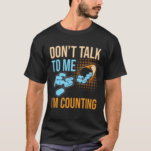 Don Talk To Me I m Counting Tablet Pharmacist T-Shirt (Front)