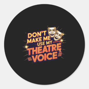 Don' Use Theatre Voice Theater Classic Round Sticker