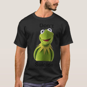 Don&x27;t &quot;Kermit&quot; Suicide Essential T-S T-Shirt