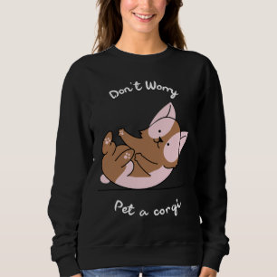 Don X T Worry Pet A Corgi Corgi Corgi Mom Cute Co Sweatshirt