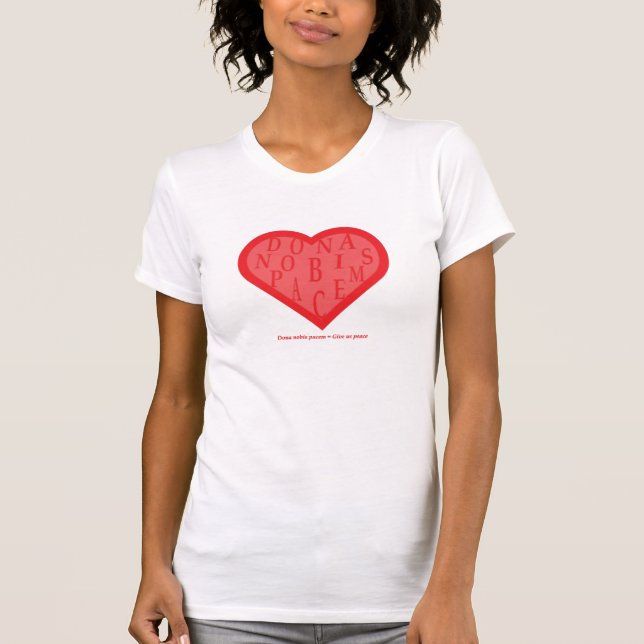 Dona nobis pacem = Give us peace T-Shirt (Front)