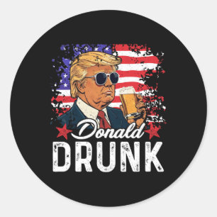 Donald Drunk Trump Drink Beer 4th Of July American Classic Round Sticker