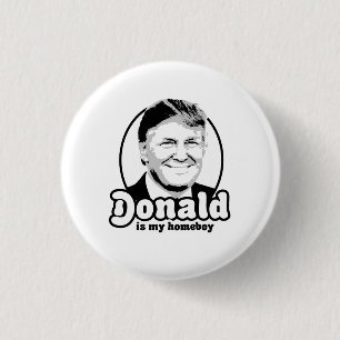 Donald is my homeboy 2016 3 cm round badge